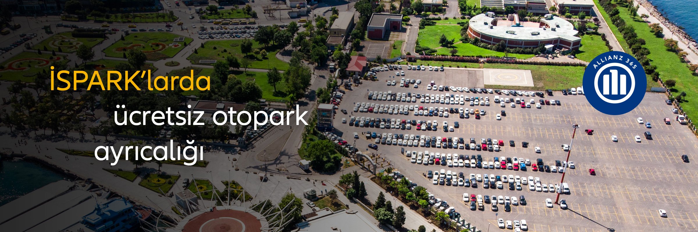 Allianz 365 İSPARK ücretsiz otopark ayrıcalığı kampanya görseli ve otoparkın kuş bakışı görünümü