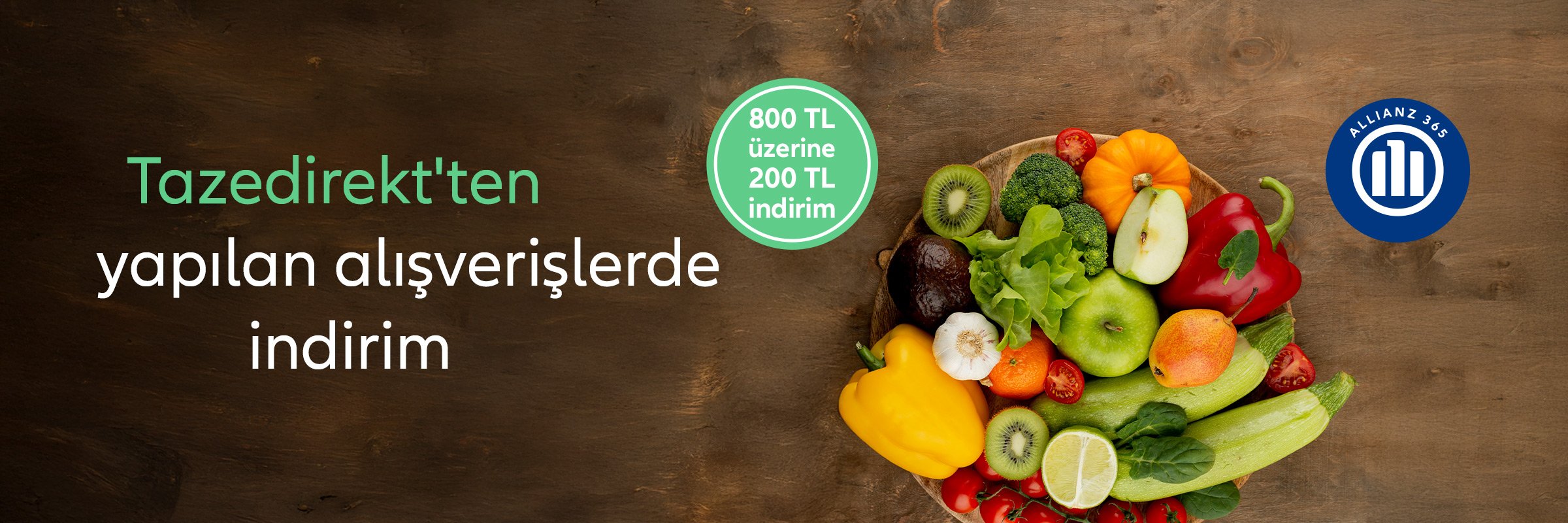 Allianz 365 Tazedirekt kampanyası: 800 TL üzeri 200 TL indirim ve taze sebze meyveler